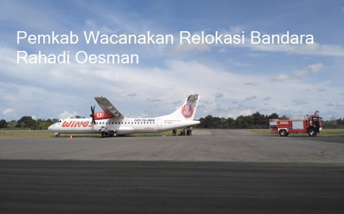 Pemkab Wacanakan Relokasi Bandara Rahadi Oesman