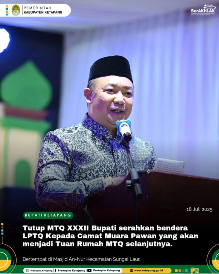 Bupati Ketapang Tutup MTQ) XXXII tahun 2025