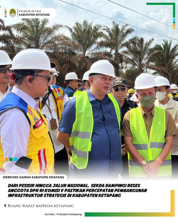 Sekda Ketapang Dampingi Reses Anggota DPR RI Komisi V Tinjau Infrastruktur Strategis