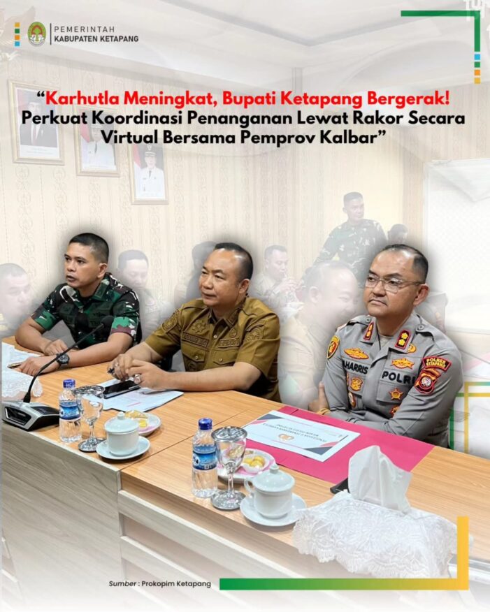 Hadapi Eskalasi Karhutla, Bupati Ketapang Perkuat Koordinasi